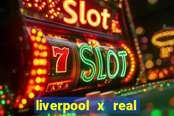 liverpool x real madrid ao vivo futemax